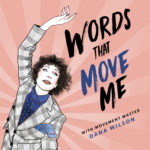 Words That Move Me with Dana Wilson Words That Move Me with Dana Wilson
