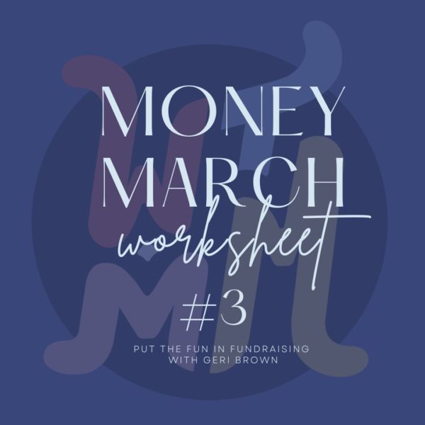 Money March Worksheet #3: Put the FUN in Fundraising with Geri Brown
